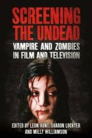 Leon Hunt - Screening the Undead: Vampires and Zombies in Film and Television - 9781848859241 - V9781848859241