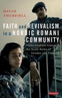 David Thurfjell - Faith and Revivalism in a Nordic Romani Community: Pentecostalism Amongst the Kaale Roma of Sweden and Finland - 9781848859289 - V9781848859289
