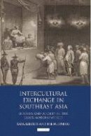 Tara Alberts - Intercultural Exchange in Southeast Asia: History and Society in the Early Modern World - 9781848859494 - V9781848859494
