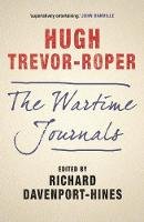 Hugh Trevor-Roper - The Wartime Journals - 9781848859906 - V9781848859906