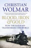 Christian Wolmar - Blood, Iron, and Gold - 9781848871717 - V9781848871717
