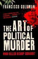 Goldman, Francisco - The Art of Political Murder - 9781848871953 - V9781848871953
