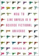 Charles Yu - How to Live Safely in a Science Fictional Universe - 9781848876828 - V9781848876828