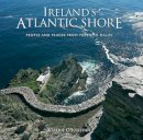 Valerie O´sullivan - Ireland's Atlantic Shore: People & Places From Mizen to Malin - 9781848891586 - KJE0003556