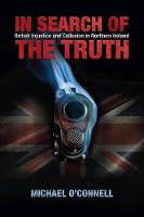 Michael O'connell - In Search of the Truth: British Injustice and Collusion in Northern Ireland - 9781848893009 - 9781848893009