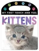 Annette Rusling - My First Touch and Feel: Kittens - 9781848959194 - V9781848959194