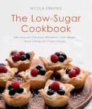 Scholastic - The Low-Sugar Cookbook: Delicious and Nutritious Recipes to Lose Weight, Boost Energy, and Fight Fatigue - 9781848999756 - V9781848999756