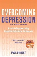 Paul Gilbert - Overcoming Depression 3rd Edition: A self-help guide using cognitive behavioural techniques - 9781849010665 - V9781849010665