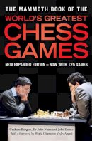 Graham Burgess - The Mammoth Book of the World´s Greatest Chess Games: New edn - 9781849013680 - V9781849013680