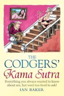Ian Baker - The Codgers´ Kama Sutra: Everything You Wanted to Know About Sex but Were Too Tired to Ask - 9781849016520 - V9781849016520
