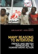 Blanchet - Many Reasons to Intervene: French and British Approaches to Humanitarian Action - 9781849041423 - V9781849041423