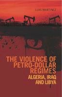 Luis Martinez - The Violence of Petro-Dollar Regimes: Algeria, Iraq, Libya - 9781849041744 - V9781849041744