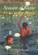 Stephen Ellis - Season of Rains: Africa in the World - 9781849041805 - V9781849041805