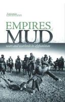 Dr. Antonio Giustozzi - Empires of Mud: Wars and Warlords in Afghanistan - 9781849042253 - V9781849042253