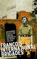 Christopher Othen - Franco´s International Brigades: Adventurers, Fascists, and Christian Crusaders in the Spanish Civil War - 9781849042475 - V9781849042475