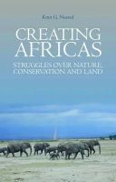 Knut G. Nustad - Creating Africas: Struggles Over Nature, Conservation and Land - 9781849042581 - V9781849042581