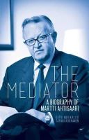 Katri Merikallio - The Mediator: A Biography of Martti Ahtisaari - 9781849043182 - V9781849043182