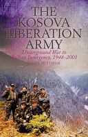 James Pettifer - The Kosova Liberation Army: Underground War to Balkan Insurgency, 1948-2001 - 9781849043748 - V9781849043748
