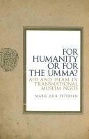 Marie Juul Petersen - For Humanity or for the Umma?: Aid and Islam in Transnational Muslim NGOs - 9781849044325 - V9781849044325