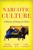 Frank Dikötter - Narcotic Culture: A History of Drugs in China - 9781849044721 - V9781849044721