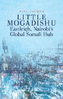 Neil C. M. Carrier - Little Mogadishu: Eastleigh, Nairobi´s Global Somali Hub - 9781849044752 - V9781849044752