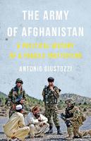 Dr. Antonio Giustozzi - The Army of Afghanistan: A Political History of a Fragile Institution - 9781849044813 - V9781849044813