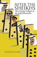 Davidson, Christopher - After the Sheikhs: The Coming Collapse of the Gulf Monarchies - 9781849045070 - V9781849045070