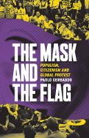 Paolo Gerbaudo - The Mask and the Flag: Populism, Citizenism and Global Protest - 9781849045568 - V9781849045568