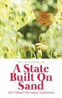 David Mansfield - A State Built on Sand: How Opium Undermined Afghanistan - 9781849045681 - V9781849045681