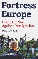 Matthew Carr - Fortress Europe: Inside the War Against Immigration - 9781849046275 - V9781849046275