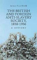 James Heartfield - The British and Foreign Anti-Slavery Society 1838-1956: A History - 9781849046336 - V9781849046336