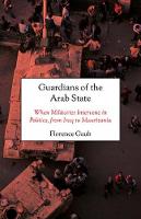 Florence Gaub - Guardians of the Arab State: When Militaries Intervene in Politics, from Iraq to Mauritania - 9781849046480 - V9781849046480