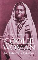Gaiutra Bahadur - Coolie Woman: The Odyssey of Indenture - 9781849046602 - V9781849046602