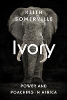 Keith Somerville - Ivory: Power and Poaching in Africa - 9781849046763 - V9781849046763