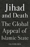 Olivier Roy - Jihad and Death: The Global Appeal of Islamic State - 9781849046985 - V9781849046985