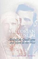 Edited By Jamie Gilham And Ron Geaves - Victorian Muslim: Abdullah Quilliam and Islam in the West - 9781849047043 - V9781849047043