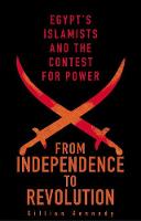 Gillian Kennedy - From Independence to Revolution: Egypt´s Islamists and the Contest for Power - 9781849047050 - V9781849047050