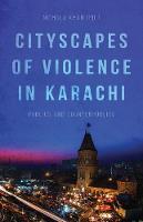 Khan  Nichola - Cityscapes of Violence in Karachi: Publics and Counterpublics - 9781849047265 - V9781849047265