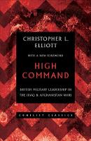 Christopher L. Elliott - High Command: British Military Leadership in the Iraq and Afghanistan Wars - 9781849048132 - V9781849048132