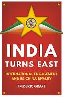 Frederic Grare - India Turns East: International Engagement and US-China Rivalry - 9781849048354 - V9781849048354