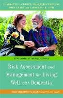 Charlotte L. Clarke - Risk Assessment and Management for Living Well with Dementia - 9781849050050 - V9781849050050