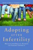  - Adopting After Infertility: Messages from Practice, Research and Personal Experience - 9781849050289 - V9781849050289