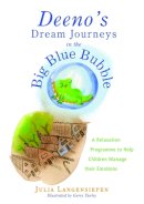 Julia Langensiepen - Deeno´s Dream Journeys in the Big Blue Bubble: A Relaxation Programme to Help Children Manage their Emotions - 9781849050395 - V9781849050395