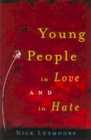 Nick Luxmoore - Young People in Love and in Hate - 9781849050555 - V9781849050555