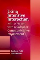 Graham Firth - Using Intensive Interaction with a Person with a Social or Communicative Impairment - 9781849051095 - V9781849051095