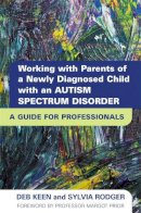 Sylvia Rodger - Working with Parents of a Newly Diagnosed Child with an Autism Spectrum Disorder: A Guide for Professionals - 9781849051200 - V9781849051200
