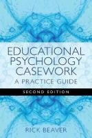 Rick Beaver - Educational Psychology Casework: A Practice Guide - 9781849051736 - V9781849051736
