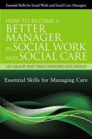 Trish Hafford-Letchfield - How to Become a Better Manager in Social Work and Social Care: Essential Skills for Managing Care - 9781849052061 - V9781849052061
