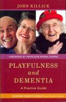 Mr John Killick - Playfulness and Dementia: A Practice Guide - 9781849052238 - V9781849052238