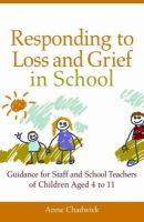 Ann Chadwick - Talking About Death and Bereavement in School: How to Help Children Aged 4 to 11 to Feel Supported and Understood - 9781849052467 - V9781849052467